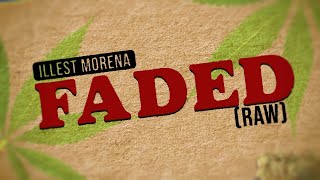 Faded Raw  Illest Morena Official Lyric Video [upl. by Rubel]