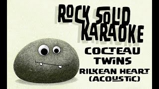 Cocteau Twins  Rilkean Heart acoustic karaoke [upl. by Rednasyl413]