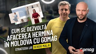 Cum se Dezvolta Afacerea Hermina in Moldova cu Gomag  Strategia lui Sergiu Malai [upl. by Cordie]