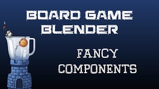 Board Game Blender  Fancy Components [upl. by Haronid]