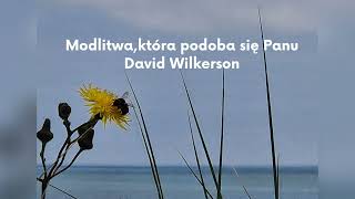 David Wilkerson Modlitwa która podoba się Panu [upl. by Llebyram]