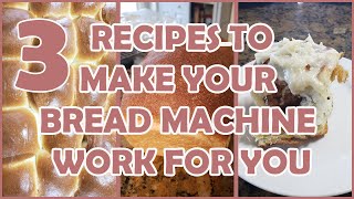 3 Recipes to Make Your Bread Machine Work For You [upl. by Hahcim954]