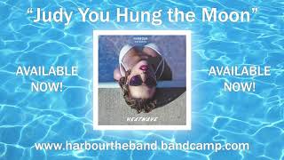 HARBOUR  quotJudy You Hung the Moonquot OFFICIAL AUDIO [upl. by Artep]