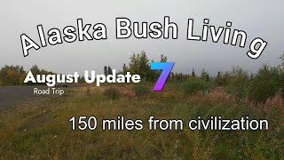 Alaskan wilderness road trip as Michelle comes home  August Update 7 [upl. by Richey]