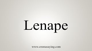 How To Say Lenape [upl. by Naivad]