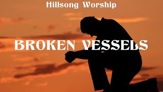 Hillsong Worship  Broken Vessels Lyrics Hillsong Worship LEELAND Maverick City Music [upl. by Sarena]