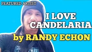 I LOVE CANDELARIA by RANDY ECHONzambal song [upl. by Dulcy]