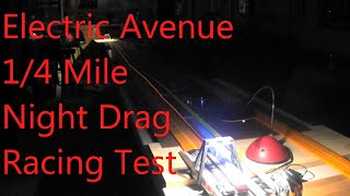 Electric Avenue Night Drag Race Test [upl. by Ardena]