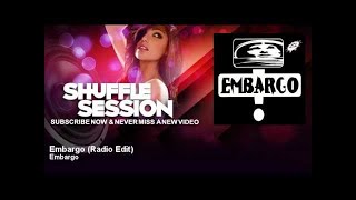 Embargo  Embargo  Radio Edit  ShuffleSession [upl. by Itnaihc494]