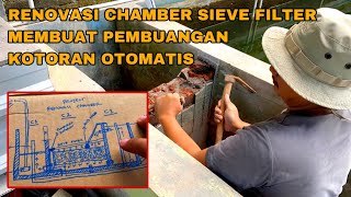 PROSES RENOVASI CHAMBER SIEVE FILTER AGAR PENYARINGAN LEBIH BERSIH DAN PEMBUANGAN KOTORAN OTOMATIS [upl. by Nylekcaj]