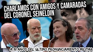 TESTIMONIOS DE AMIGOS Y CAMARADAS DEL CNEL SEINELDIN  A 31 años del último pronunciamiento militar [upl. by Siclari]