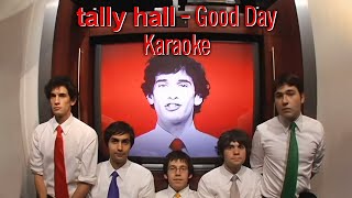 Tally Hall  Good Day Karaoke [upl. by Zeph198]