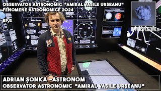 Adrian Şonka Astronom  Observator Astronomic quotAmiral Vasile Urseanuquot Fenomene Astronomice 2024 [upl. by Roque805]