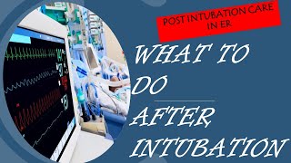 what to do after intubating patient in ED quotPost intubation carequot [upl. by Laurette]