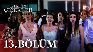 Kırgın Çiçekler 13 Bölüm  atv [upl. by Cayla]