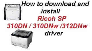 How to download and install Ricoh SP 310DN  310DNw driver  Teach World [upl. by Nnaacissej]