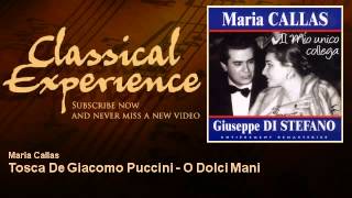 Maria Callas  Tosca De Giacomo Puccini  O Dolci Mani  ClassicalExperience [upl. by Ikciv]