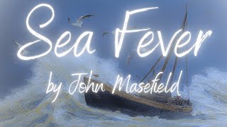 Sea Fever by John Masefield Full Poem Reading [upl. by Kyle]