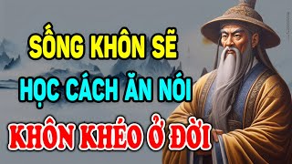 Cổ Nhân Dạy Sống Khôn sẽ Học Cách Ăn Nói Khéo Léo Mỗi Ngày  Ngẫm Nhân Tâm [upl. by Merla]