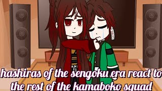 Hashiras of the Sengoku era react to the rest of the Kamaboko Squad [upl. by Atteselrahc889]