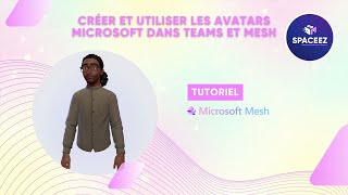 Créer et utiliser les avatars Microsoft dans Teams et Mesh  Tutoriel [upl. by Rehnberg]