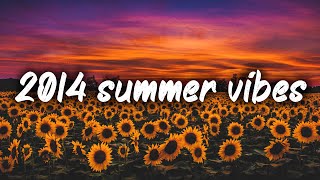 2014 summer vibes nostalgia playlist [upl. by Ntisuj]