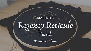 Making a Regency Reticule  Part Four Tassels [upl. by Domingo]