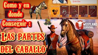 🤠 WESTLAND SURVIVAL  ¿ COMO Y EN DONDE CONSEGUIR LAS PARTES O PIEZAS DEL CABALLO  🐎 Por el ReyGato [upl. by Nathaniel]