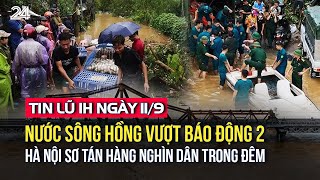 Tin lũ 1h ngày 119 Nước sông Hồng vượt báo động 2 Hà Nội sơ tán hàng nghìn dân trong đêm  VTV24 [upl. by Latoyia941]