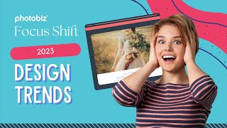 What Are The Web Design Trends For 2023  Focus Shift Presented By PhotoBiz [upl. by Akimrej]