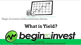 What is Yield  Begin To Invest [upl. by Ofori]