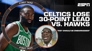 THE CELTICS SHOULD BE EMBARRASSED  Shannon Sharpe on BLOWN 30point lead vs Hawks  First Take [upl. by Larred437]