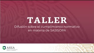 Taller virtual de difusión sobre cumplimiento normativo en materia de SASISOPA [upl. by Nye424]