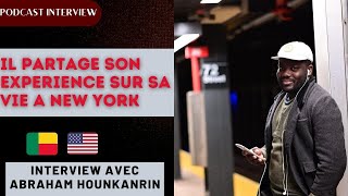 IL PARTAGE LEXPERIENCE DE SA VIE A NEW YORK CITYINTERVIEW AVEC ABRAHAM HOUNKANRINAHAM [upl. by Yajnas]