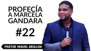 MARCELA GANDARA DIOS LE DA UNA PALABRA PROFETICA A TRAVES DE MIGUEL GRULLON [upl. by Adriene]