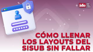 Cómo llenar los layouts del SISUB sin fallar [upl. by Haliak470]