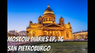 Moscow Diaries ep16  San Pietroburgo [upl. by Hawthorn357]