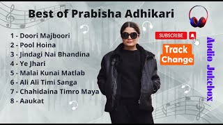 Best of Prabisha Adhikari Audio Jukebox by Track ChangeLove Nepali Music [upl. by Irot]