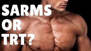 SARMS or TRT  What You Should Know [upl. by Ramoj511]