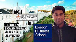 Manipal to London Business School UK  Analysis of LBS MiM  Lets talk 1 Siddharth [upl. by Enilauqcaj]