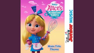 Alices Wonderland Bakery Main Title Theme From quotDisney Junior Music Alices Wonderland Bakeryquot [upl. by Zitella]