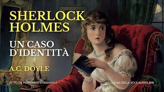 Sherlock Holmes  Un caso didentità  AC Doyle  Audiolibro Ita [upl. by Cirdec416]