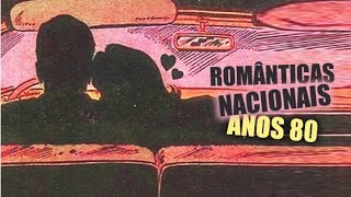 ROMÂNTICAS NACIONAIS ANOS 80  As Mais Lindas Músicas [upl. by Yhtac]