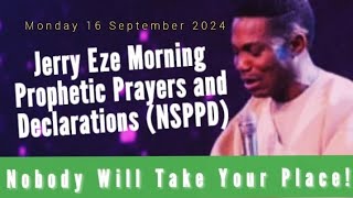 NSPPD LIVE TODAY 16 SEPTEMBER 2024  JERRY EZE PROPHETIC DECLARATIONS MONDAY MORNING PRAYERS [upl. by Allemaj]