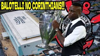 ️️⚽️CORINTHIANS ESTUDA A CONTRATAÇÃO DE MARIO BALOTELLI [upl. by Aisek170]