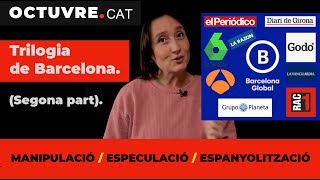 Trilogia de Barcelona Segona part manipulació especulació i espanyolització [upl. by Pascale]