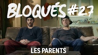 Bloqués 27  Les parents [upl. by Ahsiener]