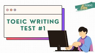 TOEIC WRITING  TEST 1 [upl. by Anihpled]