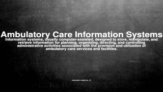 Medical vocabulary What does Ambulatory Care Information Systems mean [upl. by Mulligan]