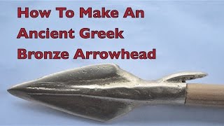 How to make an Ancient Greek Bronze Age Arrowhead [upl. by Enelegna]